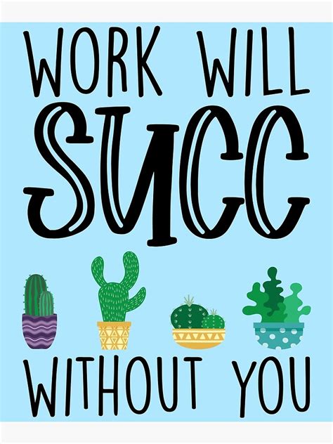 Work Will Succ Without You Free Printable